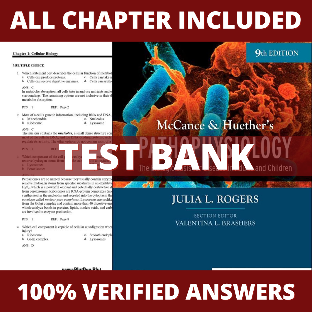 Test Bank for Pathophysiology The Biologic Basis for Disease in Adults and Children 9th Edition (Rogers, 2023)