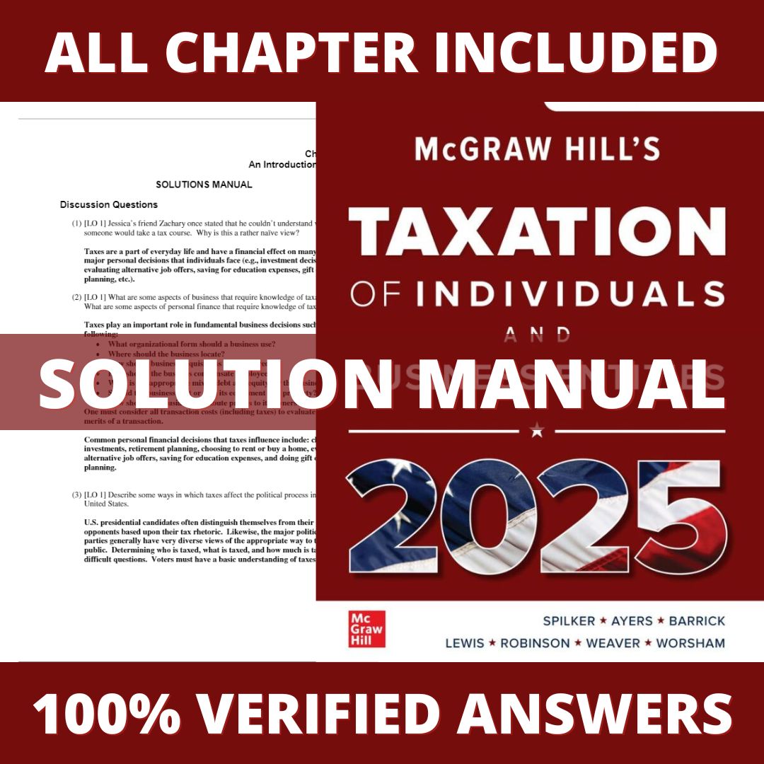 Solution Manual for McGraw-Hill's Taxation of Individuals and Business Entities 2025 Edition (Spilker, 2024)