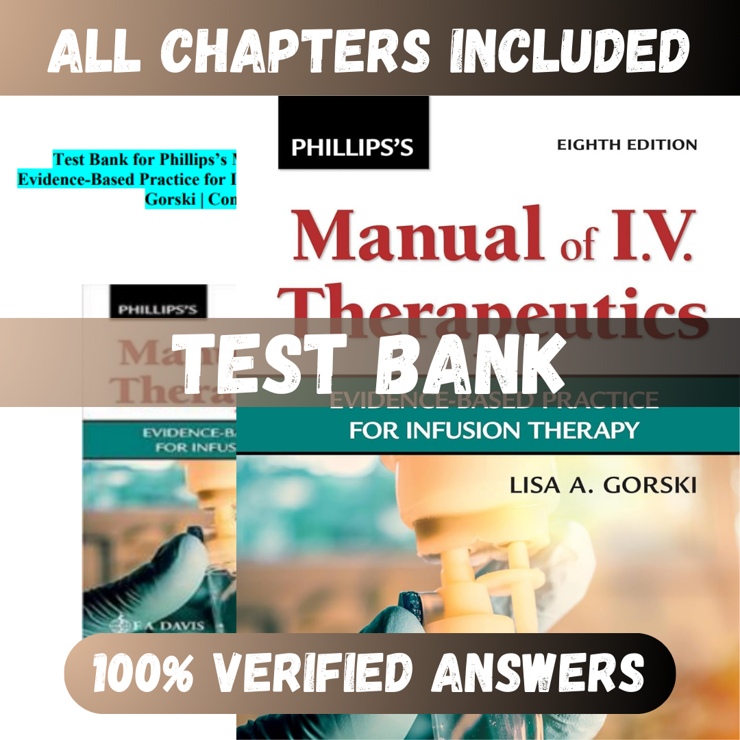 Test Bank Phillips's Manual of I.V. Therapeutics: Evidence-Based Practice for Infusion Therapy 8th Edition (Lisa , 2022)