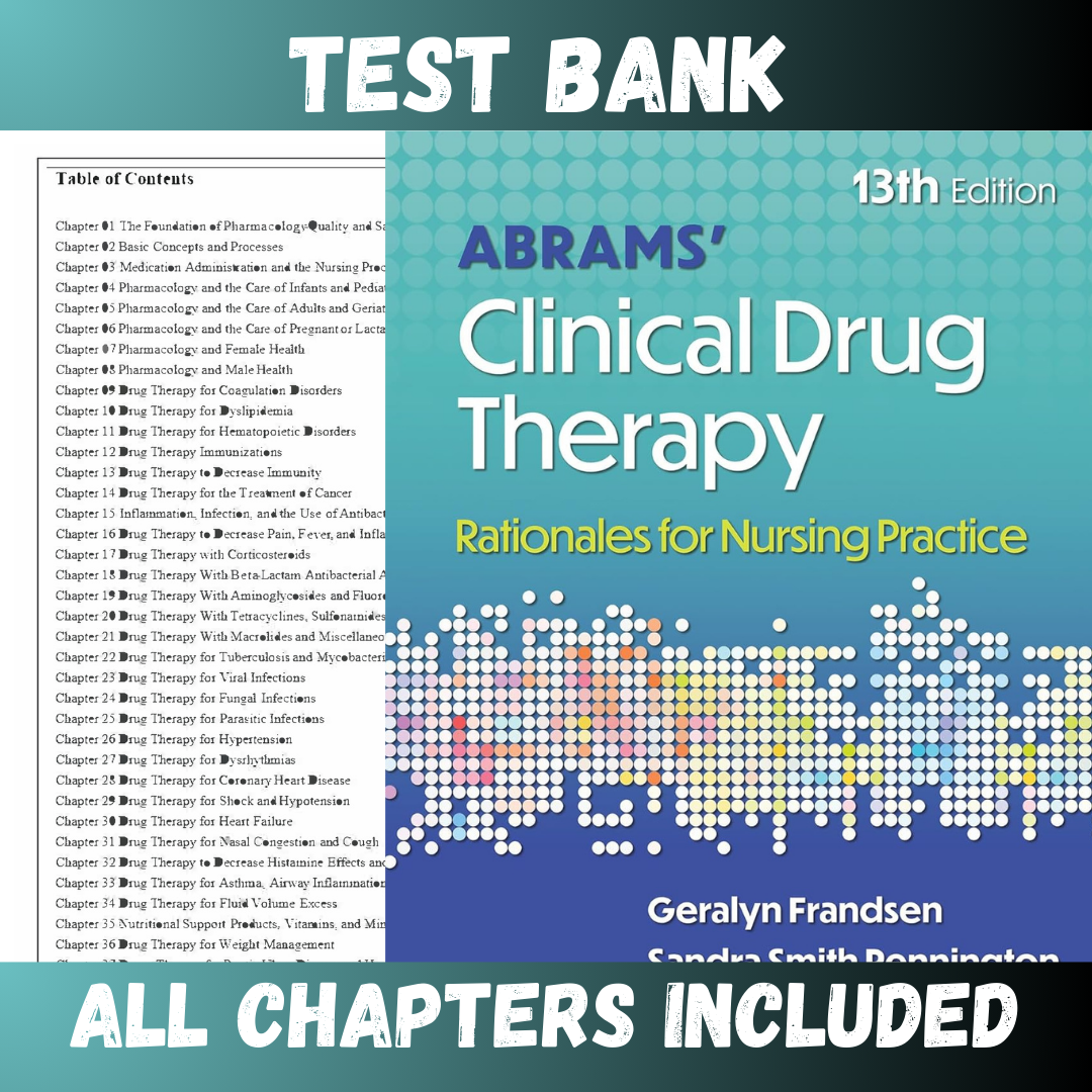 Test Bank - Abrams’ Clinical Drug Therapy Rationales for Nursing Practice, 13th Edition by Frandsen