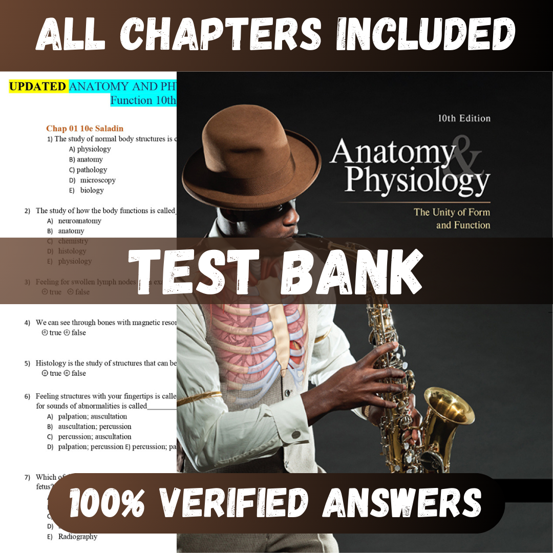 Test Bank Anatomy & Physiology The Unity of Form and Function 10th Edition (Saladin, 2024)