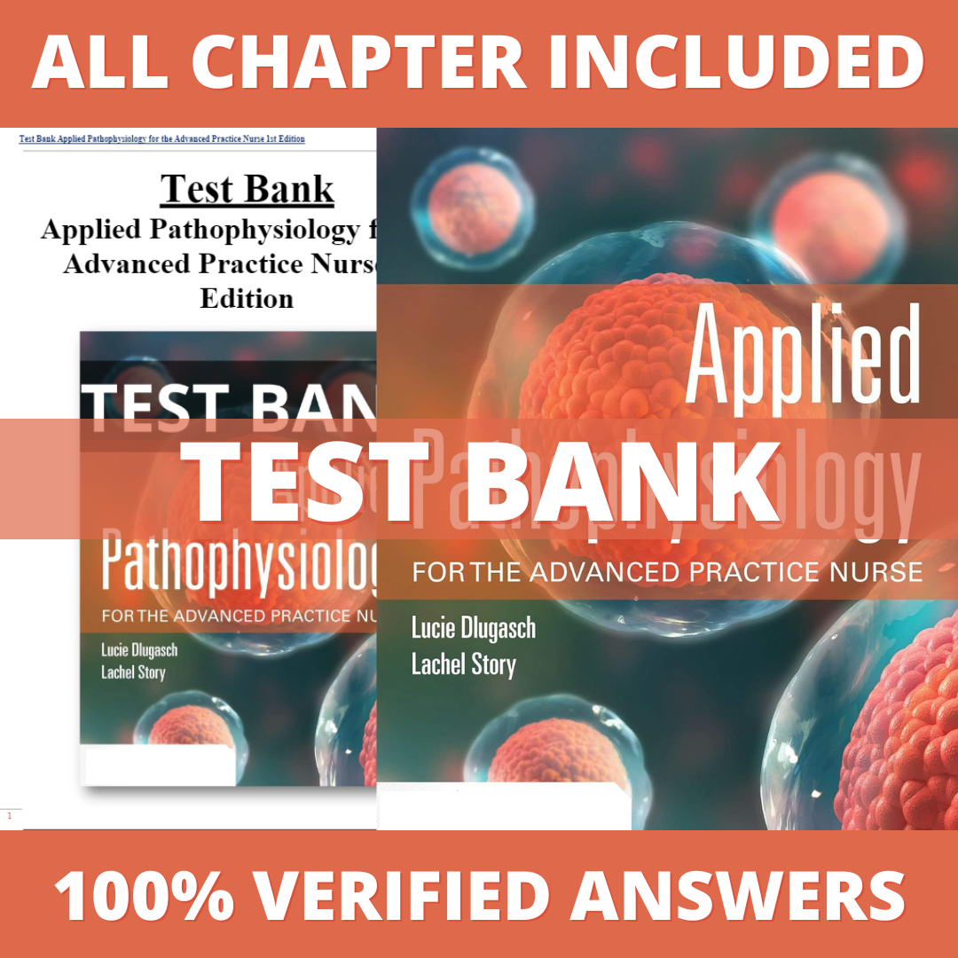 Test Bank - Applied Pathophysiology for the Advanced Practice Nurse 1st Edition by Dlugasch