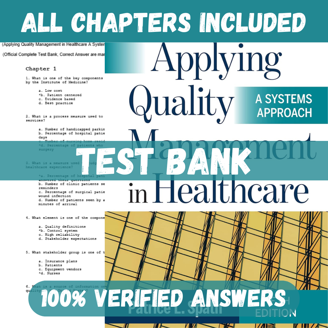 Test Bank for Applying Quality Management in Healthcare A Systems Approach 5th Edition By Patrice L. Spath