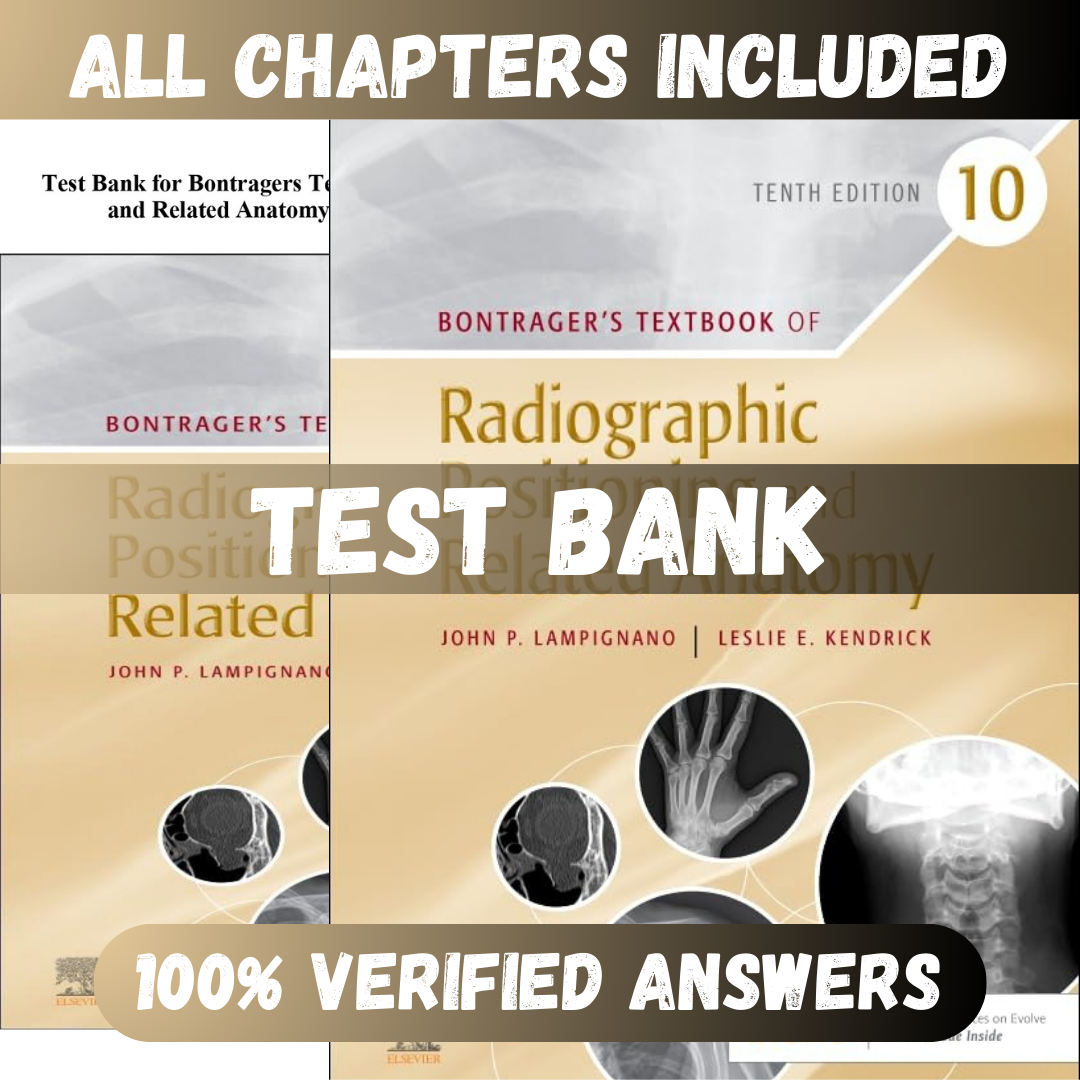 Test Bank Bontrager's Textbook of Radiographic Positioning and Related Anatomy 10th Edition (Lampignano, 2020)
