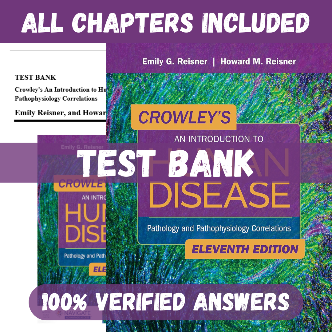 Test Bank for Crowley's An Introduction to Human Disease: Pathology and Pathophysiology Correlations, 11th Edition by Reisner