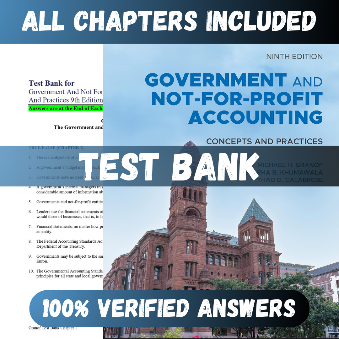 Test Bank Government and Not-for-Profit Accounting 9th Edition (Granof, 2022)