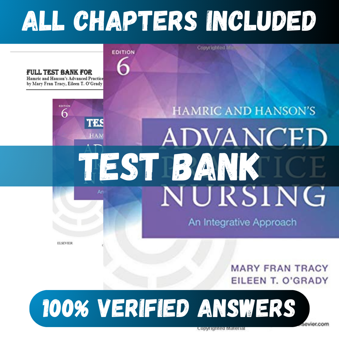 Test Bank - Hamric & Hanson's Advanced Practice Nursing 6th Edition by Tracy