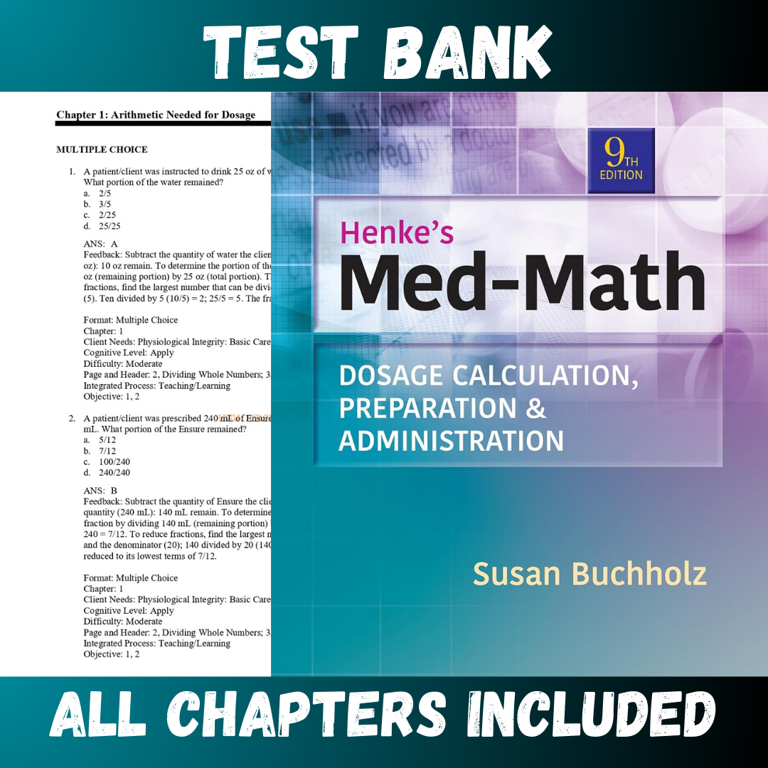 Test Bank - Henke's Med-Math Dosage-Calculation, Preparation, and Administration, 9th Edition by Buchholz