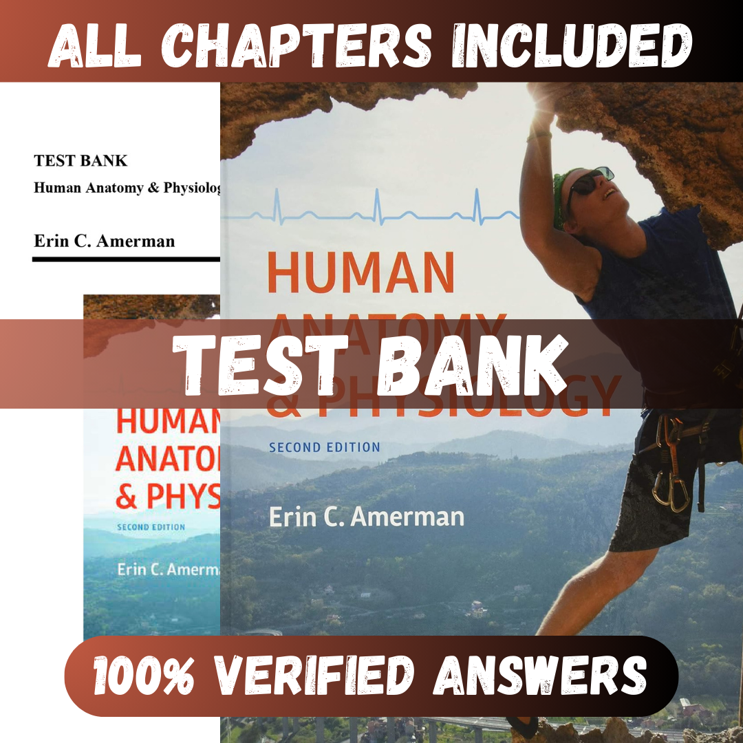 Test Bank - Human Anatomy & Physiology, 2nd Edition by Amerman