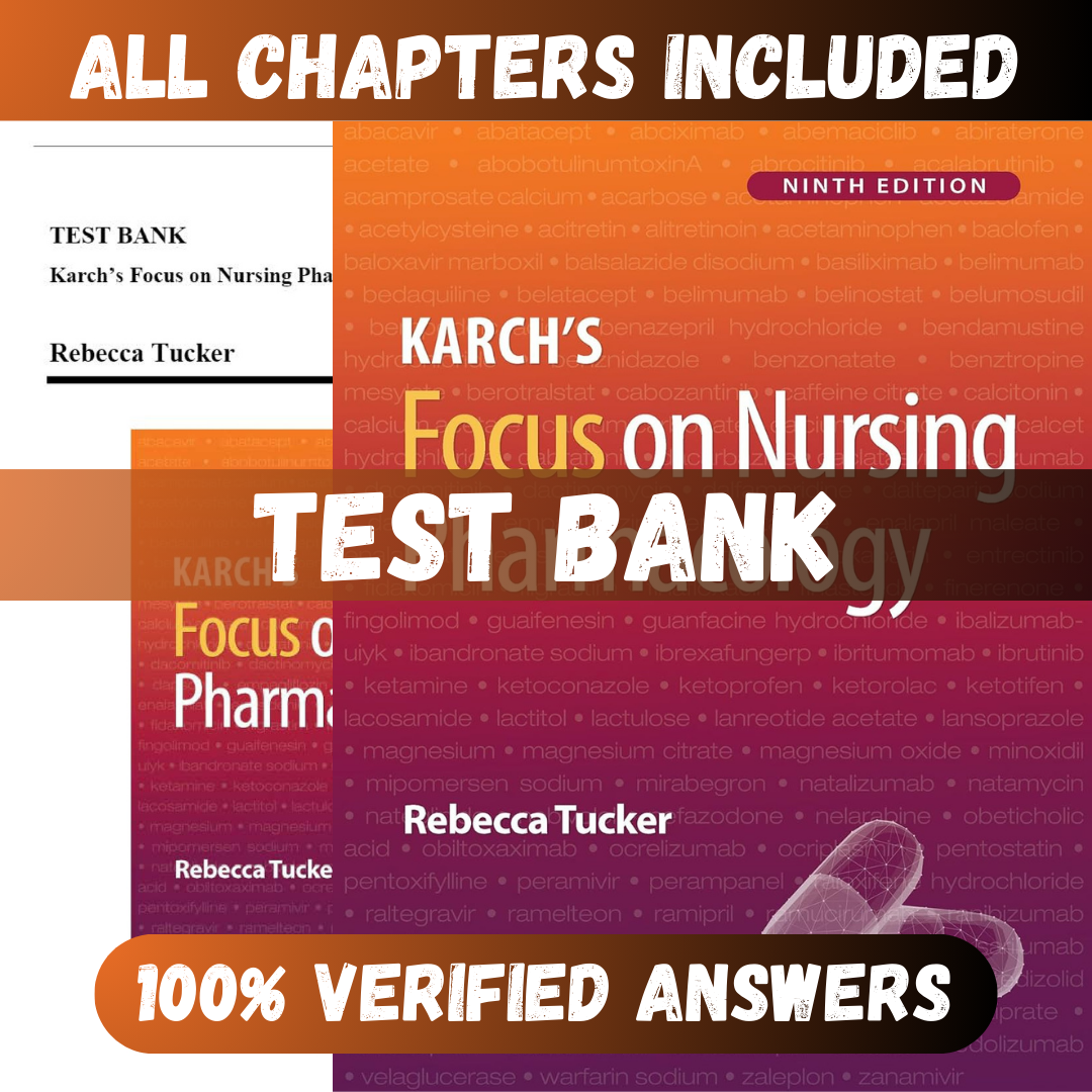 Test Bank Karch's Focus on Nursing Pharmacology, 9th Edition (Tucker, 2024)