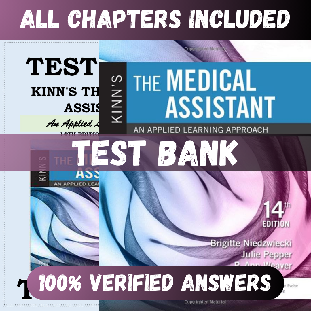 Test Bank Kinn's The Medical Assistant An Applied Learning Approach 14th Edition (Niedzwiecki, 2019)