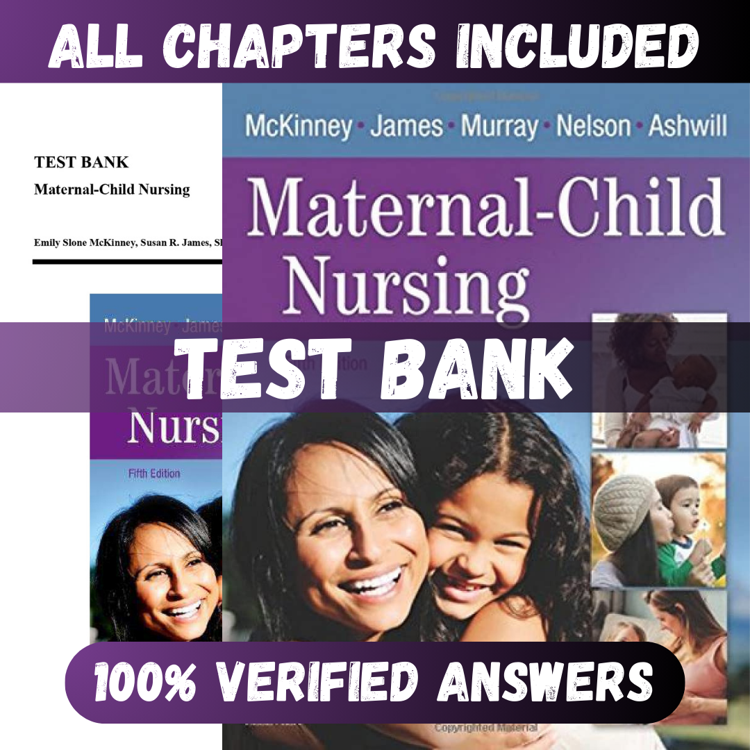 Test Bank for Maternal Child Nursing, 5th Edition (McKinney, 2018)