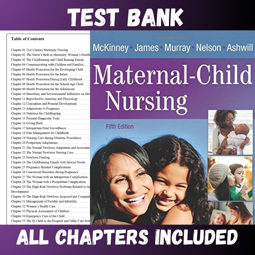 Test Bank - Maternal Child Nursing, 5th Edition by McKinney