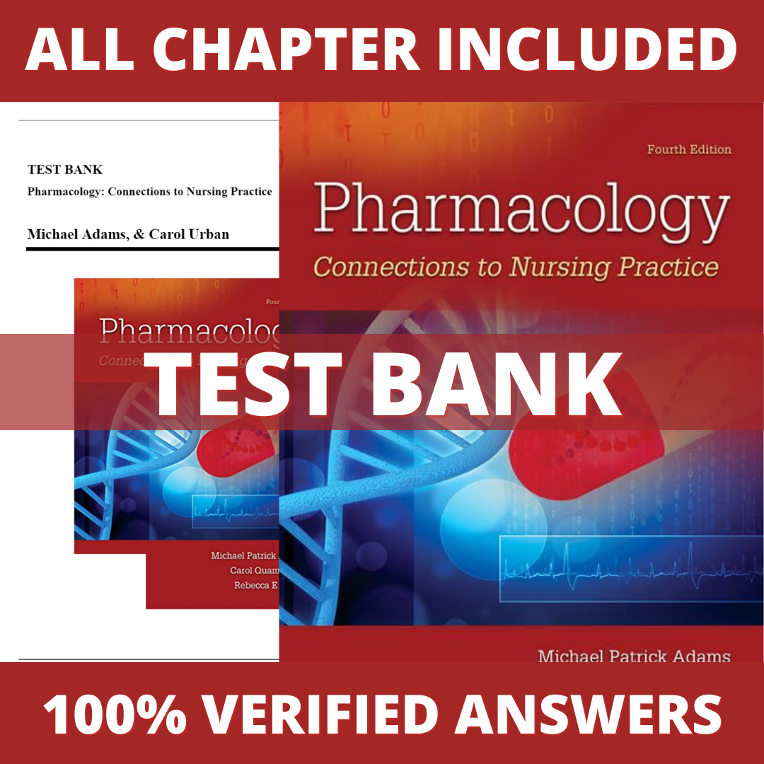 Test Bank for Pharmacology Connections to Nursing Practice 4th Edition by Adams