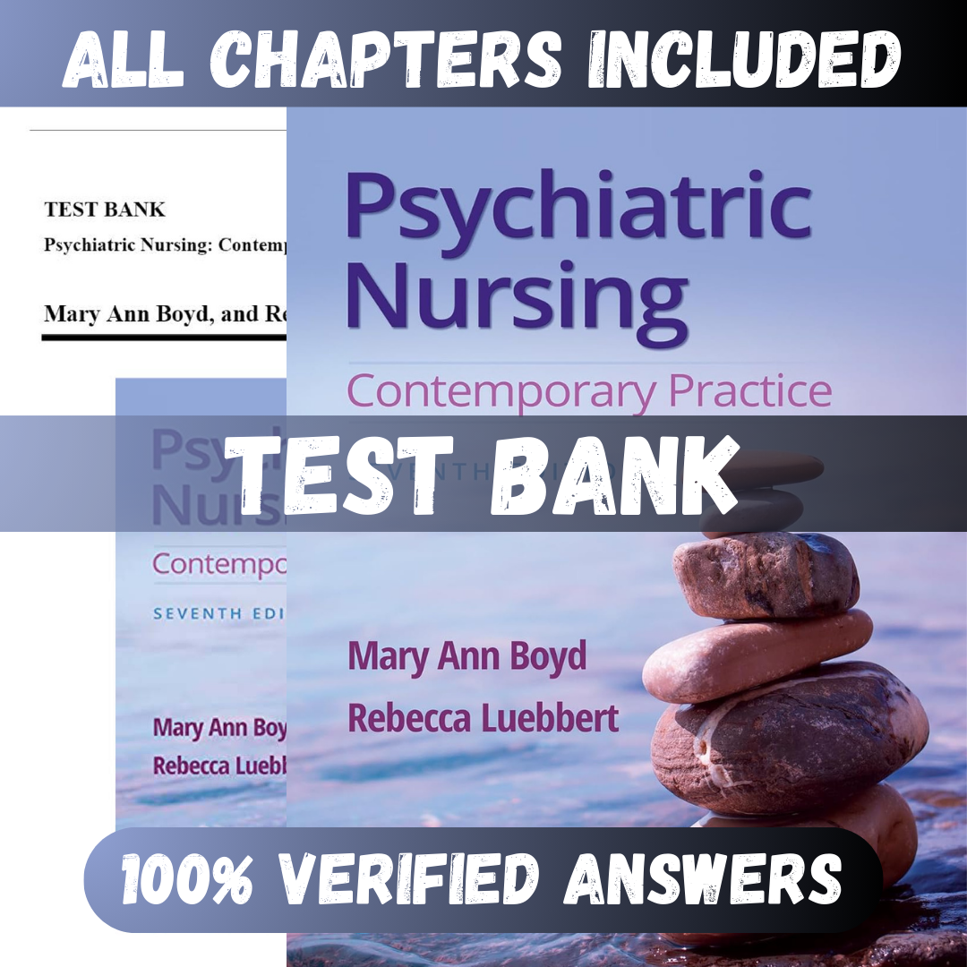 Test Bank Psychiatric Nursing Contemporary Practice, 7th Edition (Ann Boyd, 2022)
