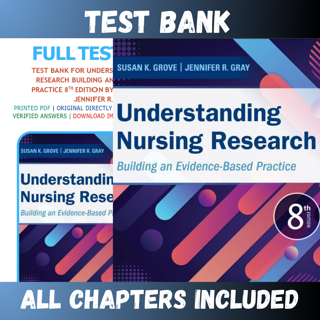 Test Bank - Understanding Nursing Research Building an Evidence-Based Practice 8th Edition by Grove