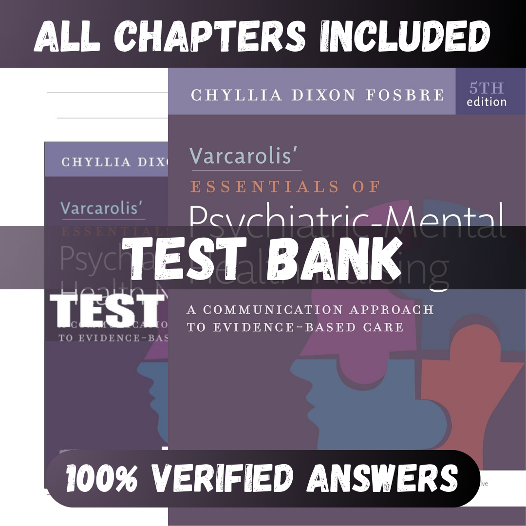 Test Bank - Varcarolis Essentials of Psychiatric Mental Health Nursing 5th Edition by Fosbre