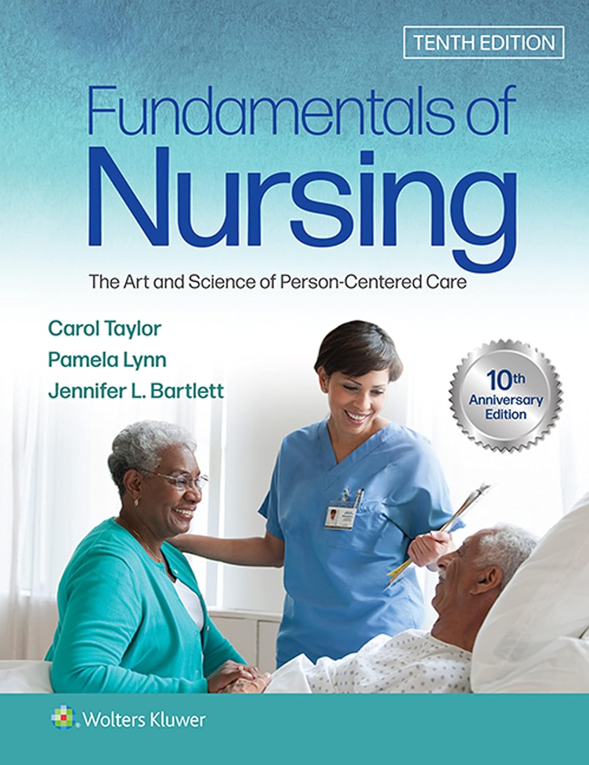 Fundamentals of Nursing: The Art and Science of Person-Centered Care 10th Edition by Carol R. Taylor
