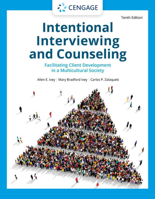 Intentional Interviewing and Counseling Facilitating Client Development in a Multicultural Society 10th Edition by Allen Ivey