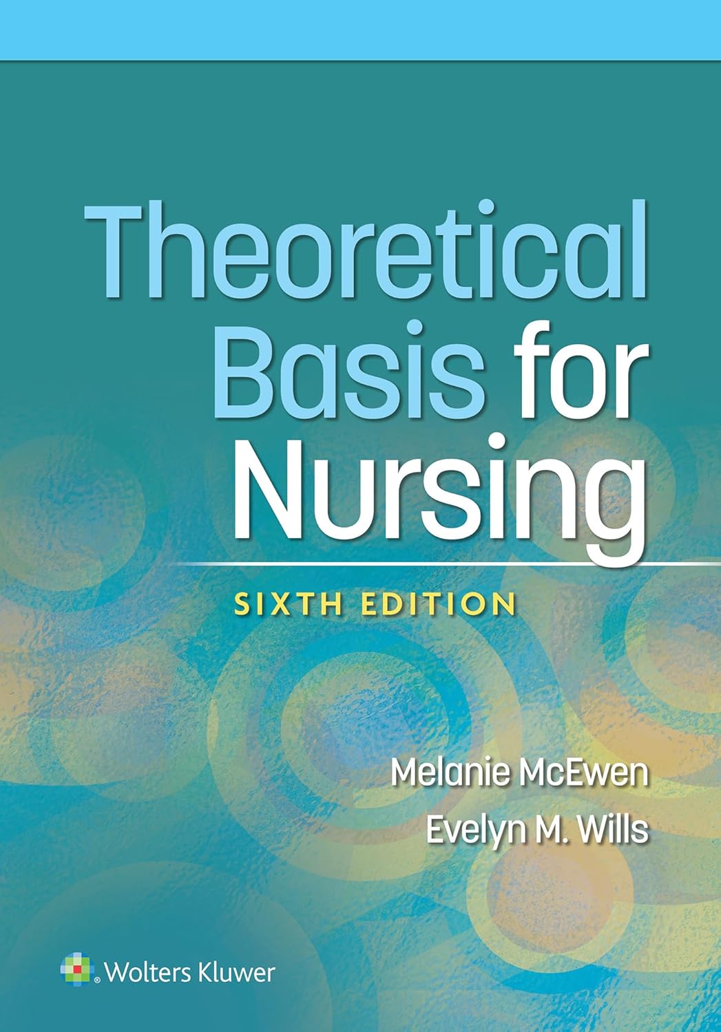 Theoretical Basis for Nursing Sixth Edition by Melanie McEwen